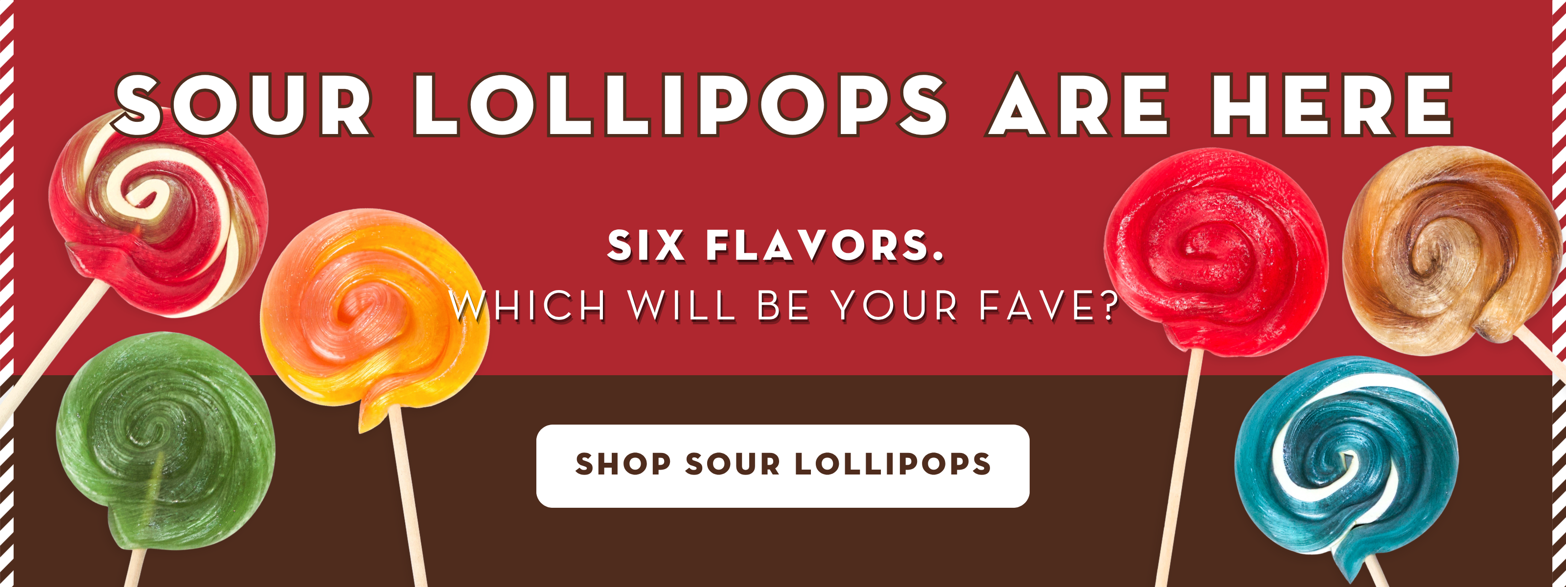 Sour Lollipops Are Here with pictures of all 6 sour flavors on red and brown background