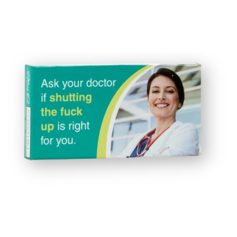 Ask Your Doctor if Shutting The Fuck Up Is Right For You Gum